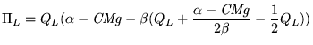 $\displaystyle \Pi_L = Q_L(\alpha - \mathit{CMg} - \beta (Q_L+{\alpha - \mathit{CMg} \over 2\beta } - { 1\over 2}Q_L))$